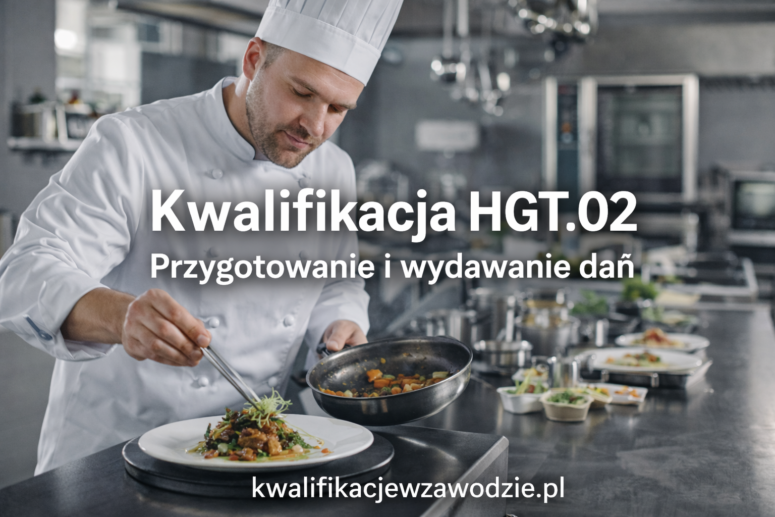 Kwalifikacja HGT02 – przygotowanie i wydawanie dań, egzamin potwierdzający kwalifikacje w zawodzie | kwalifikacjewzawodzie.pl